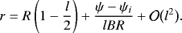 \begin{equation*} r = R\left(1 - \frac l2\right) &#x002B; \frac{\psi - \psi_i}{lBR} &#x002B; {\cal O}\big(l^2\big).\vspace*{-4pt}\end{equation*}