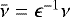 $\bar\nu = \epsilon^{-1}\nu$