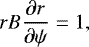 \begin{equation*} rB\frac{\partial r}{\partial\psi} = 1,\end{equation*}