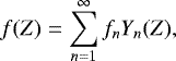 \begin{equation*} f(Z) = \sum_{n=1}^{\infty} f_n Y_n(Z),\end{equation*}