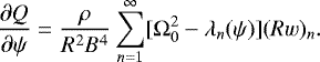 \begin{equation*} \frac{\partial Q}{\partial\psi} = \frac\rho{R^2 B^4}\sum_{n=1}^{\infty}[\mathrm{\Omega}_0^2 - \lambda_n(\psi)](Rw)_n.\end{equation*}