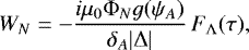 \begin{equation*} W_N = -\frac{i\mu_0\mathrm{\Phi}_N g(\psi_A)}{\delta_A|\mathrm{\Delta}|}\,F_{\mathrm{\Lambda}}(\tau),\end{equation*}