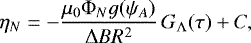 \begin{equation*} \eta_N = -\frac{\mu_0\mathrm{\Phi}_Ng(\psi_A)}{\mathrm{\Delta} BR^2}\,G_{\mathrm{\Lambda}}(\tau) &#x002B; C,\end{equation*}