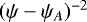 $(\psi - \psi_A)^{-2}$
