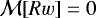 ${\cal M}[Rw] = 0$