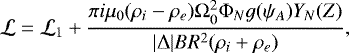\begin{equation*} {\cal L} = {\cal L}_1 &#x002B; \frac{\pi i\mu_0(\rho_i - \rho_e)\mathrm{\Omega}_0^2\mathrm{\Phi}_N g(\psi_A) Y_N(Z)} {|\mathrm{\Delta}|BR^2(\rho_i &#x002B; \rho_e)},\vspace*{-4pt}\end{equation*}