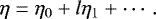 \begin{equation*} \eta = \eta_0 &#x002B; l\eta_1 &#x002B; \cdots.\vspace*{-4pt}\end{equation*}