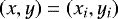 $\left(x,y\right) = \left(x_{i},y_{i}\right)$
