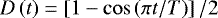 $D\left(t\right) = \left[1 - \cos\left(\pi t/T\right)\right]/2$
