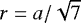 $r=a/\sqrt{7}$