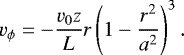 \begin{equation*} v_{\phi} = -\frac{v_{0}z}{L} r\left(1-\frac{r^{2}}{a^{2}}\right)^{3}.\end{equation*}