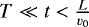 $T \ll t < \frac{L}{v_{0}}$