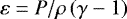 $\varepsilon = P/\rho\left(\gamma - 1\right)$