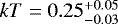 $kT=0.25_{-0.03}^{&#x002B;0.05}$