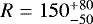 $R=150_{-50}^{&#x002B;80}$