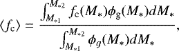 \begin{equation*} \langle f_{\textrm{c}} \rangle = \displaystyle{ \frac{\int_{M_{*1}}^{M_{*2}} f_{\textrm{c}}(M_*)\phi_{\textrm{g}}(M_*) dM_*} {\int_{M_{*1}}^{M_{*2}}\phi_g(M_*) dM_*} , } \end{equation*}