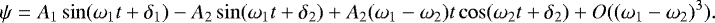 \begin{equation*} \psi = A_1\sin(\omega_1t&#x002B;\delta_1)-A_2\sin(\omega_1t&#x002B;\delta_2)&#x002B;A_2(\omega_1-\omega_2)t\cos(\omega_2t&#x002B;\delta_2)&#x002B;O((\omega_1-\omega_2)^3). \end{equation*}
