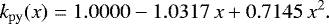 \begin{equation*} k_{\mathrm{py}}(x)=1.0000-1.0317\,x&#x002B;0.7145\,x^2. \end{equation*}