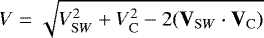 $V = \sqrt{V_{\mathrm SW}^2 &#x002B; V_{\mathrm C}^2 - 2 (\textbf{V}_{\mathrm SW} \cdot {\textbf{V}}_{\mathrm C})}$