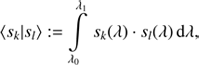 $$ {\langle s_k\vert s_l\rangle}:=\int\limits_{\lambda_0}^{\lambda_1}s_k{(\lambda)}\cdot s_l{(\lambda)}\mathrm d\lambda, $$