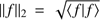 $ {\Arrowvert f\Arrowvert}_2=\sqrt{\langle f\vert f\rangle} $