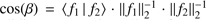 $ \cos{(\beta)}={\langle f_1\vert f_2\rangle}\cdot{\Arrowvert f_1\Arrowvert}_2^{-1}\cdot{\Arrowvert f_2\Arrowvert}_2^{-1} $