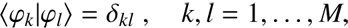 $$ \begin{array}{cc}{\langle\varphi_k\vert\varphi_l\rangle}=\delta_{kl},&k,l=1,\dots,M,\end{array} $$