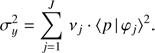 $$ \sigma_y^2=\overset J{\underset{j=1}{\mathrm\Sigma}}v_j\cdot{\langle p\vert\varphi_j\rangle}^2. $$