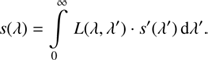 $$ s{(\lambda)}=\int\limits_0^\infty L{(\lambda,\lambda \prime)}{\cdot} s\prime{(\lambda \prime)}\mathrm d\lambda \prime. $$