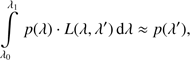 $$ \int\limits_0^{\lambda_{1}} p{(\lambda)}{\cdot} L{(\lambda,\lambda \prime)}\mathrm d\lambda\approx p{(\lambda \prime)}, $$