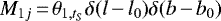 $M_{1j}\,{=}\,\theta_{1,t_S} \delta(l\,{-}\,l_0) \delta(b\,{-}\,b_0)$