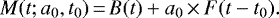 \begin{equation*} M(t;a_0,t_0)\,{=}\,B(t) &#x002B; a_0\,{\times}\,F(t-t_0)\mathrm{.}\vspace*{-1pt}\end{equation*}