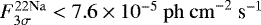 $F^{22\mathrm{Na}}_{3\sigma}<7.6 \times 10^{-5}~{\mathrm{ph~cm}^{-2}~\textrm{s}^{-1}}$