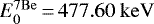 $E_0^{7\mathrm{Be}}\,{=}\,477.60~\mathrm{keV}$
