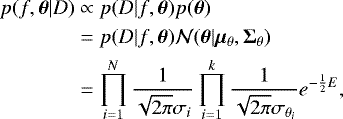 \begin{equation*}\begin{aligned} p(f,\bm{\theta}|D) &\propto p(D|f,\bm{\theta})p(\bm{\theta})\\ &= p(D|f,\bm{\theta})\mathcal{N}(\bm{\theta}|\bm{\mu}_{\theta}, \bm{{\mathrm \Sigma}}_{\theta})\\ &=\prod_{i=1}^{N}\frac{1}{\sqrt{2\pi}\sigma_i}\prod_{i=1}^{k}\frac{1}{\sqrt{2\pi}\sigma_{\theta_i}}e^{-\frac{1}{2}E}, \end{aligned} \end{equation*}