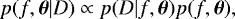 \begin{equation*}\begin{aligned} p(f,\bm{\theta}|D) &\propto p(D|f,\bm{\theta})p(f, \bm{\theta}), \end{aligned} \end{equation*}