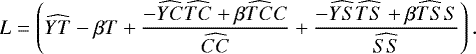 \begin{equation*} \begin{aligned} L=\left(\widehat{YT}-\beta T &#x002B; \frac{-\widehat{YC}\widehat{TC}&#x002B;\beta\widehat{TC}C}{\widehat{CC}}&#x002B;\frac{-\widehat{YS}\widehat{TS}&#x002B;\beta\widehat{TS}S}{\widehat{SS}}\right). \end{aligned} \end{equation*}