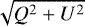 $\sqrt{Q^2&#x002B;U^2}$
