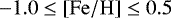 $-1.0\leq\mathrm{\left[Fe/H\right]}\leq0.5$