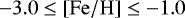$-3.0\leq\mathrm{\left[Fe/H\right]}\leq-1.0$