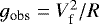 $g_{\textrm{obs}} = V_{\textrm{f}}^2/R$