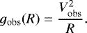\begin{equation*} \centering g_{\mathrm{obs}}(R) = \frac{V^2_{\mathrm{obs}}}{R}. \end{equation*}