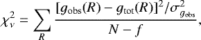 \begin{equation*} \chi^2_{\nu} = \sum_R\frac{[g_{\mathrm{obs}}(R) - g_{\mathrm{tot}}(R)]^2/\sigma^2_{g_{\mathrm{obs}}}}{N - f}, \end{equation*}
