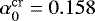 $\alpha_0^{\mathrm{cr}} = 0.158$
