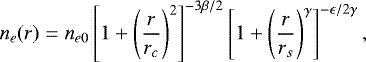 \begin{equation*} n_e(r) = n_{e0} \left[1&#x002B;\left(\frac{r}{r_c}\right)^2 \right]^{-3 \beta /2} \left[ 1&#x002B;\left(\frac{r}{r_s}\right)^{\gamma} \right]^{-\epsilon/2 \gamma},\end{equation*}
