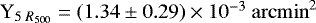 $\mathrm{Y}_{5\; R_{500}} = (1.34 \pm 0.29) \times 10^{-3}~\mathrm{arcmin}^2$