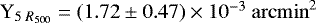 $\mathrm{Y}_{5\; R_{500}} = (1.72\pm 0.47) \times 10^{-3}~\mathrm{arcmin}^2$