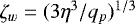 $\zeta_w= (3\eta^3/q_p)^{1/3}$