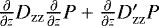 $\frac{\partial}{\partial z} D_{\mathrm{zz}} \frac{\partial}{\partial z} P &#x002B;\frac{\partial}{\partial z} D_{\mathrm{zz}}&#x0027;P$