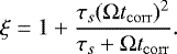 \begin{equation*} \xi = 1 &#x002B;\frac{\tau_s(\mathrm{\Omega} t_{\mathrm{corr}})^2}{\tau_s &#x002B;\mathrm{\Omega} t_{\mathrm{corr}}}.\end{equation*}